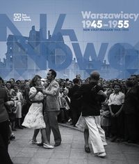 Na nowo Warszawiacy 1945-1955 (opr. A.Brzezińska-Skarżyńska K.Madoń-Mitzner)
