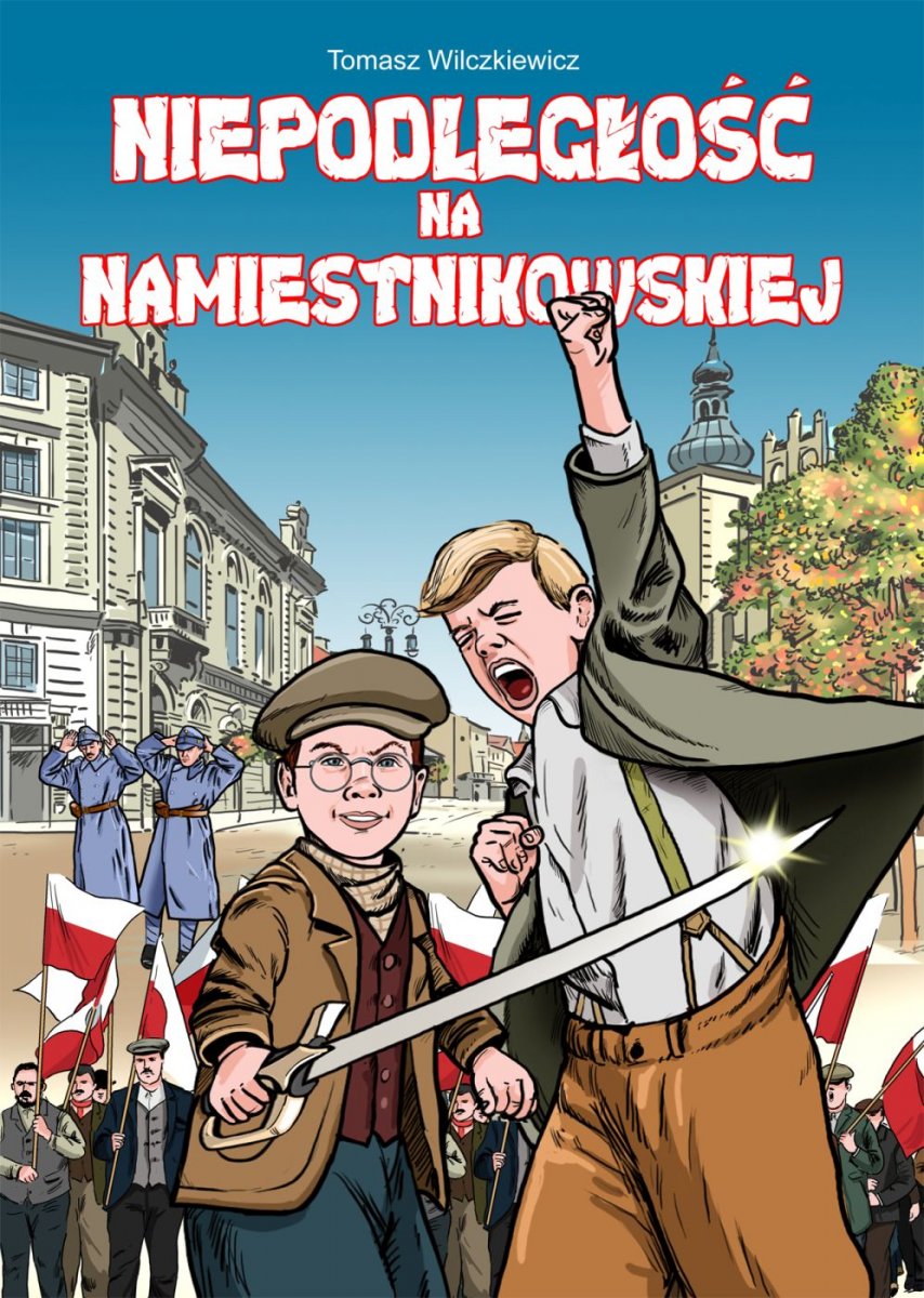 Niepodległość na Namiestnikowskiej komiks (T.Wilczkiewicz)