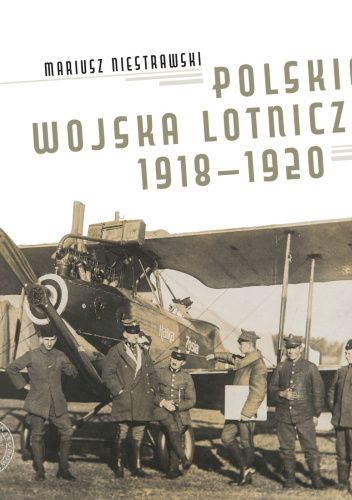 Polskie wojska lotnicze 1918-1920 (W.Niestrawski)