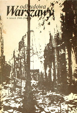Odbudowa Warszawy w latach 1944-1949 T.1/2 (red. J.Górski)