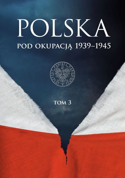 Polska pod okupacją 1939-1945 T.3 (IPN)