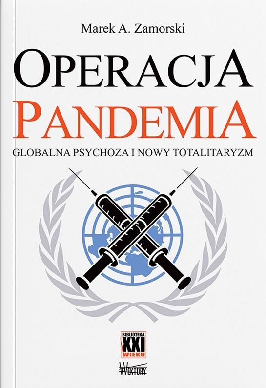 Operacja Pandemia Globalna psychoza i nowy totalitaryzm (M.A.Zamorski)