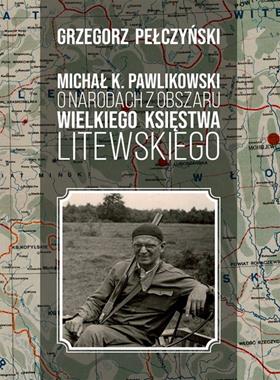 Michał K. Pawlikowski o narodach z obszaru Wielkiego Księstwa Litewskiego (G.Pełczyński)