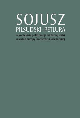 Sojusz Piłsudski - Petlura (opr.zbiorowe)