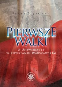 Pierwsze walki o Uniwersytet w Powstaniu Warszawskim (J.Zięborak)