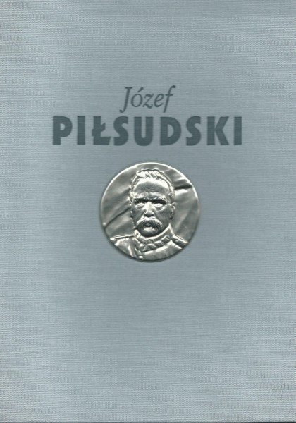 Józef Piłsudski Służba Ojczyźnie (opr. A.Borowski)