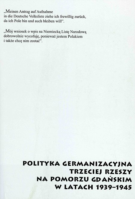 Polityka germanizacyjna Trzeciej Rzeszy na Pomorzu Gdańskim w latach 1939-1945 (red. K.Minczykowska J.Sziling)
