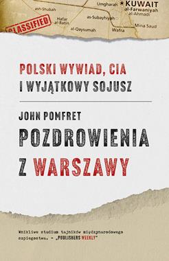 Pozdrowienia z Warszawy Polski wywiad, CIA i wyjątkowy sojusz (J.Pomfret)