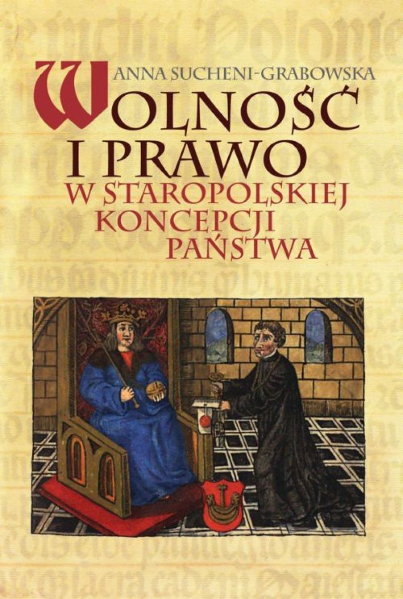 Wolność i prawo w staropolskiej koncpecji państwa (A.Sucheni-Grabowska)