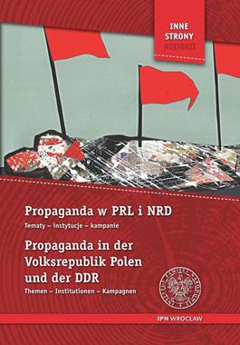 Propaganda w PRL i NRD Tematy-instytucje-kampanie (IPN)
