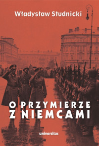O przymierze z Niemcami Wybór pism 1923-1939 (Wł.Studnicki)