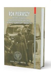 Rok pierwszy Powstanie i działalność UB na Pomorzu i Kujawach (luty-grudzień 1945)(IPN)