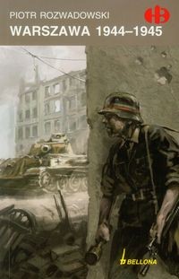 Warszawa 1944-1945 Historyczne Bitwy (P.Rozwadowski)