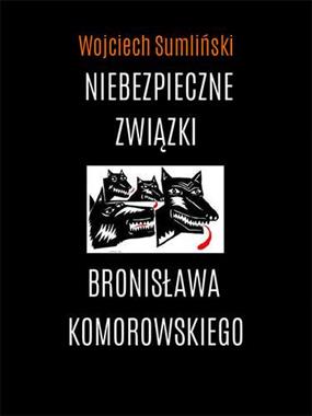 Niebezpieczne związki Bronisława Komorowskiego (W.Sumliński)
