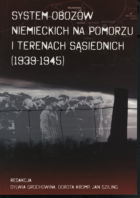 System obozów niemieckich na Pomorzu i terenach sąsiednich 1939-1945 (red. S.Grochowina)