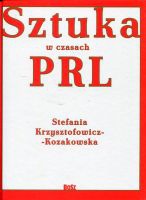 Sztuka w czasach PRL (S.Krzysztofowicz-Kozakowska)