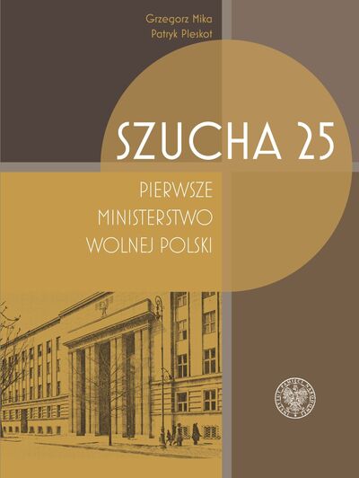 Szucha 25 Pierwsze ministerstwo wolnej Polski (G.Mika P.Pleskot)