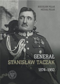 Generał Stanisław Taczak 1874-1960 (B.Polak M.Polak)