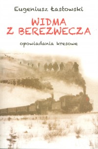 Widma z Berezwecza Opowiadania kresowe (E.Łastowski)