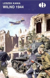 Wilno 1944 Historyczne Bitwy (L.Kania)
