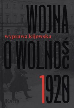 Wojna o Wolność 1920 T.1 Wyprawa kijowska (opr.A.Knyt)