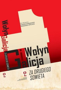 Wołyń i Galicja za "Drugiego Sowieta" (red.Ł.Adamski G.Hrycaniuk)
