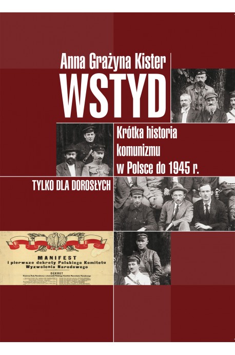 Wstyd Krótka historia komunizmu w Polsce do 1945 r. (A.G.Kister)