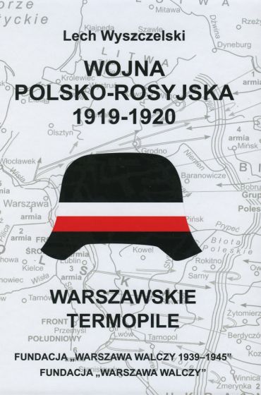 Wojna polsko-rosyjska 1919-1920 Warszawskie Termopile (L.Wyszczelski)