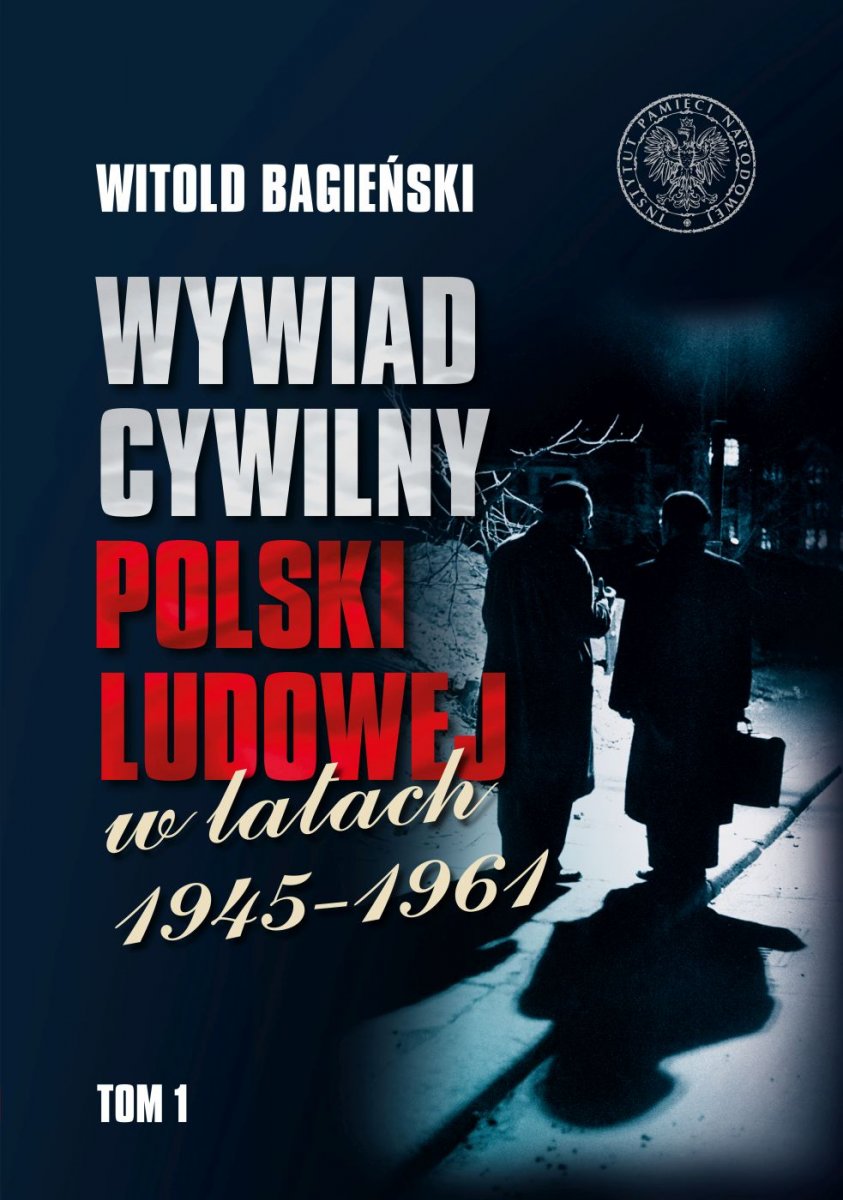 Wywiad cywilny Polski Ludowej w latach 1945-1961 T.1/2 (W.Bagieński)