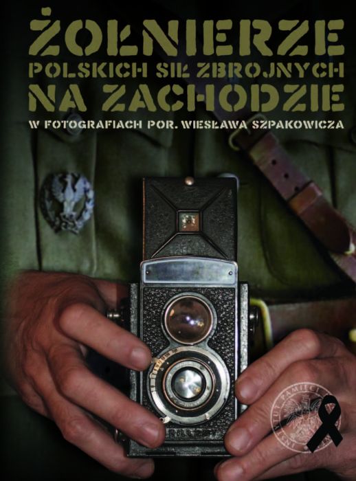 Żołnierze Polskich Sił Zbrojnych na Zachodzie w fotografiach por. W.Szpakowicza album (IPN)