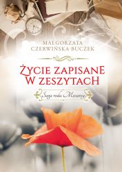Życie zapisane w zeszytach Saga rodu Mocarzy (M.Czerwińska-Buczek)