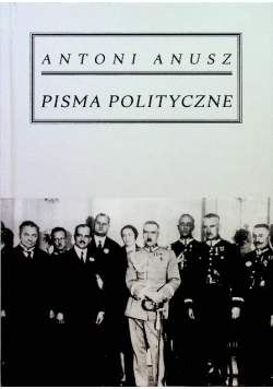 Pisma polityczne reprint (A.Anusz)