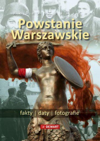 Powstanie Warszawskie Fakty Daty Fotografie (K.Banach)