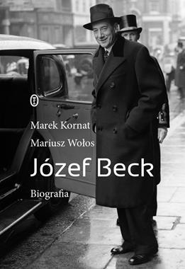 Józef Beck Biografia (M.Kornat M.Wołos)