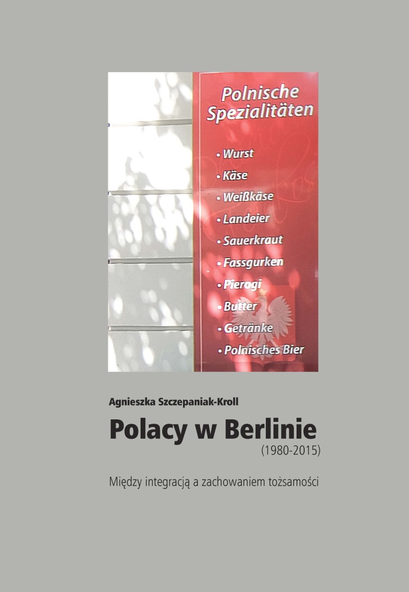 Polacy w Berlinie (1980-2015)(A.Szczepaniak-Kroll)