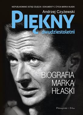 Piekny dwudziestoletni Biografia Marka Hłaski (A.Czyżewski)