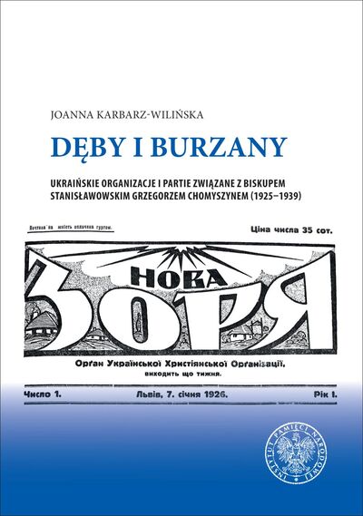 Dęby i burzany Ukraińskie organizacje i partie związane z biskupem G.Chomyszynem (1925-39)(J.Karbarz-Wilińska)
