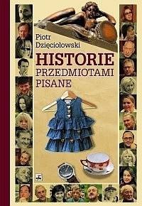 Historie przedmiotami pisane (P.Dzięciołowski)