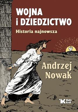 Wojna i dziedzictwo Historia najnowsza (A.Nowak)