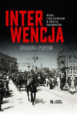 Interwencja Wojna z bolszewikami w świetle dokumentów (G.Popow)