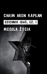 Dziennik 1940 Cz.1 Megila życia (C.A.Kapłan)