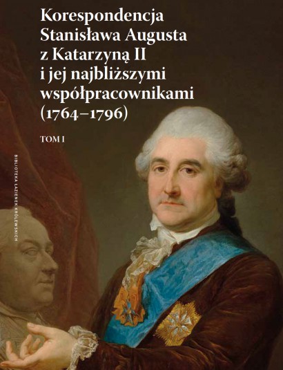 Korespondencja Stanisława Augusta z Katarzyną II...1764-1796 T.1 (opr.Z.Zielińska))