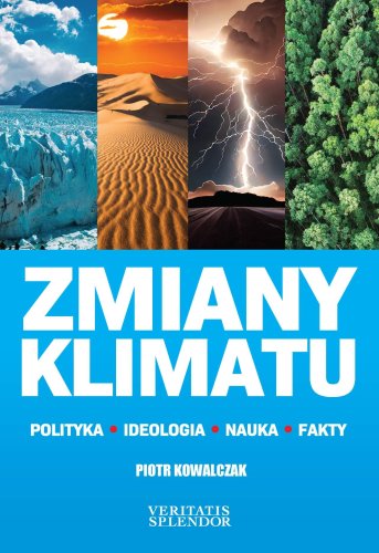 Zmiany klimatu Polityka-ideologia-nauka-fakty (P.Kowalczak)