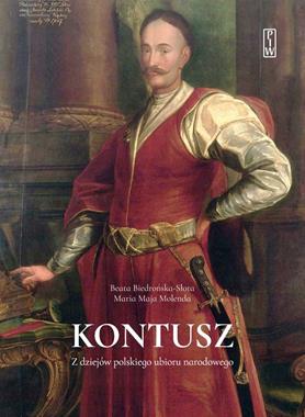 Kontusz Z dziejów polskiego ubioru narodowego (B.Biedrońska-Słota M.Molenda)