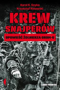 Krew snajperów Opowieść żołnierza GROM-u (K.K.Soyka K.Kotowski)