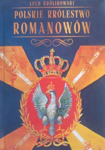Polskie królestwo Romanowów (L.Królikowski)