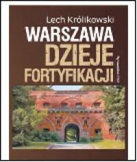 Warszawa Dzieje fortyfikacji (L.Królikowski)