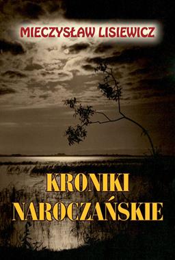 Kroniki naroczańskie (M.Lisiewicz)