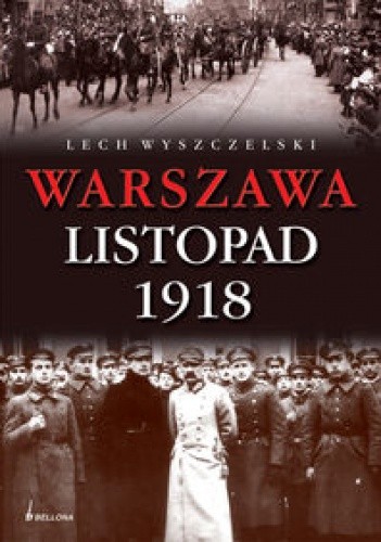 Warszawa listopad 1918 (L.Wyszczelski)