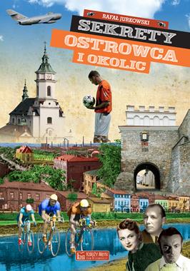 Sekrety Ostrowca i okolic (R.Jurkowski)